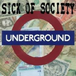 Sick Of Society : Underground